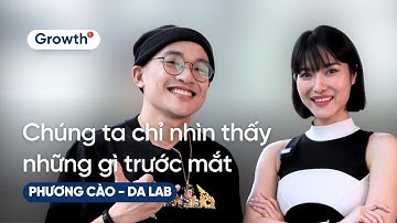 Chúng ta chỉ nhìn thấy những gì trước mắt - Phương Cào (Da LAB) | 🌱 Growth | The Red Dot