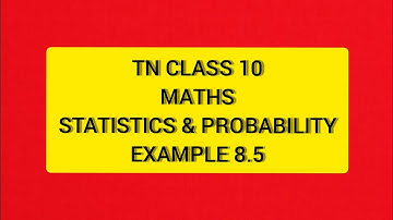 TN Samacheer 10 Maths Statistics & Probability Example  8.5