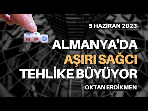 Almanya'da aşırı sağcı tehlike büyüyor - 5 Haziran 2023 Oktan Erdikmen