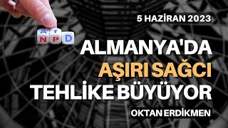 Almanya&#39;da aşırı sağcı tehlike büyüyor - 5 Haziran 2023 Oktan Erdikmen