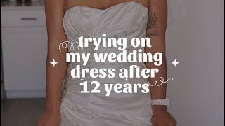 Trying on my wedding dress 12 years later