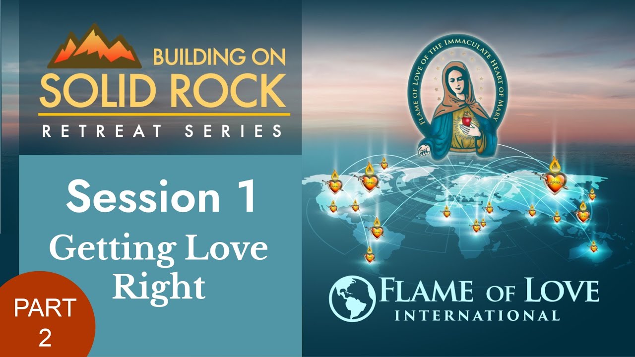 Solid Rock Retreat Series Session 1-GETTING LOVE RIGHT / Part 2