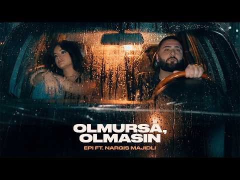 Epi ft. Nargis Majidli – Olmursa, Olmasın (Rəsmi Musiqi Videosu)