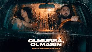 Epi ft. Nargis Majidli – Olmursa, Olmasın (Rəsmi Musiqi Videosu)