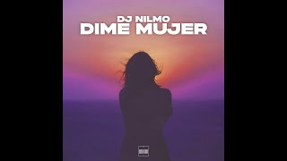 Dj NilMo - Dime Mujer (Official Audio)