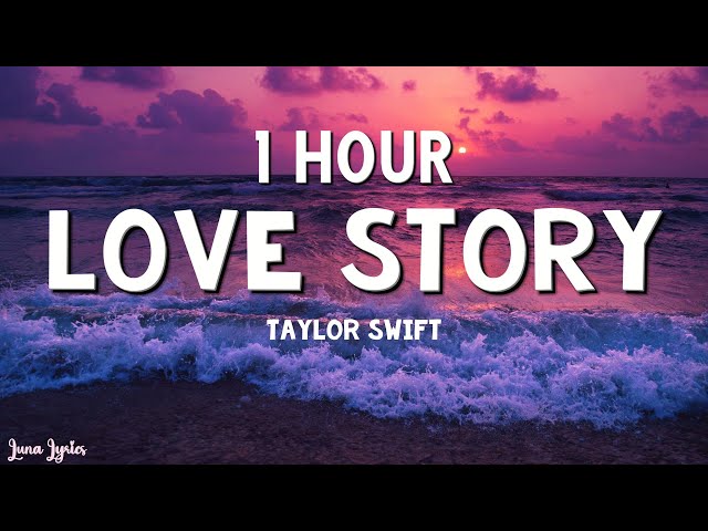 [1 HOUR] Taylor Swift - Love Story (Lyrics) class=