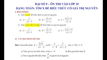 TOÁN 9: HƯỚNG DẪN DẠNG TOÁN TÌM X/ TÌM X NGUYÊN ĐỂ BIỂU THỨC CÓ GIÁ TRỊ NGUYÊN
