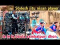 Stylesh jitu nisan player  le le baula sambalpuri dhon