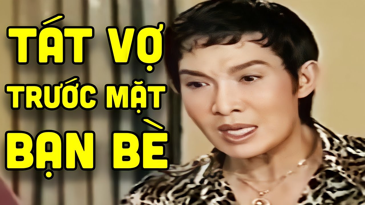 Bật Khóc Khi Xem Cảnh Vũ Linh Tát Vợ Trước Mặt Bạn Bè - Tuồng Cải Lương Xã Hội Đặc Biệt