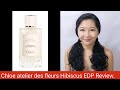Chloe Atelier des Fleurs Hibiscus EDP Review
