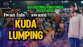 Iwan Fals  Swami  Kuda Lumping  Pop Rock Alternatif Britpop Version Cover By Af  