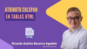 Tutorial para el uso del atributo Colspan en tablas HTML5