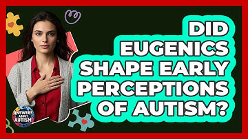 Did Eugenics Shape Early Perceptions Of Autism? - Answers About Autism