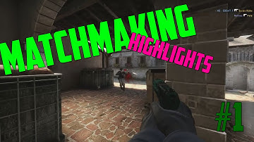 CS:GO - Matchmaking Highlights #1