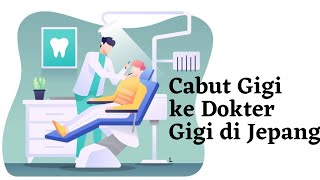 Pengalaman Cabut Gigi di dokter gigi Jepang 🇯🇵