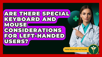 Are There Special Keyboard And Mouse Considerations For Left-handed Users? - Pain Medicine Network