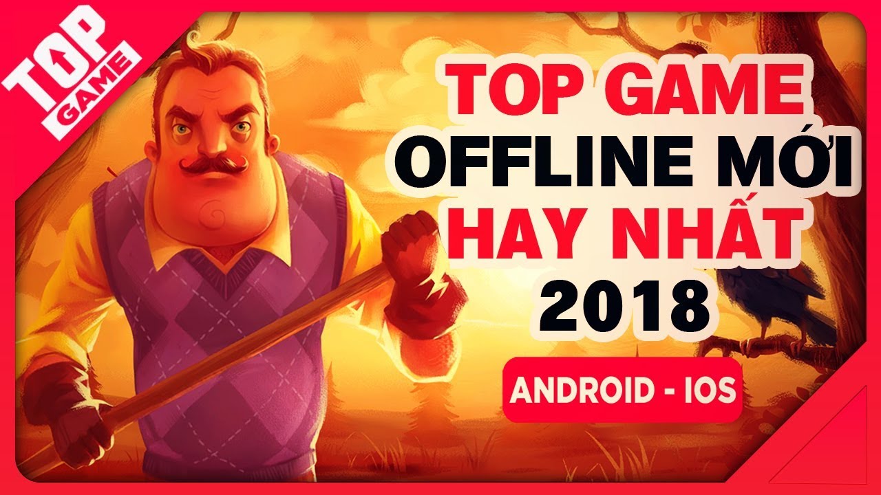 [Topgame] Top game offline mới hay nhất cho game thủ di động 2018