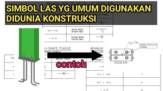 SIMBOL LAS YANG UMUM DIGUNAKAN DI DUNIA KONSTRUKSI DAN CONTOH PENGGUNAAN NYA