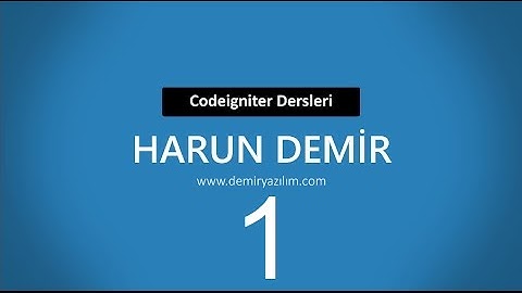 Codeigniter Dersleri 1 - Nedir? - Niçin Kullanılmalıdır? - Ne Yapıcaz?