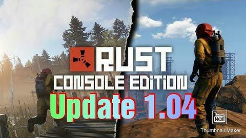 Rust Update 1.04 patch notes Ps4 and Xbox one
