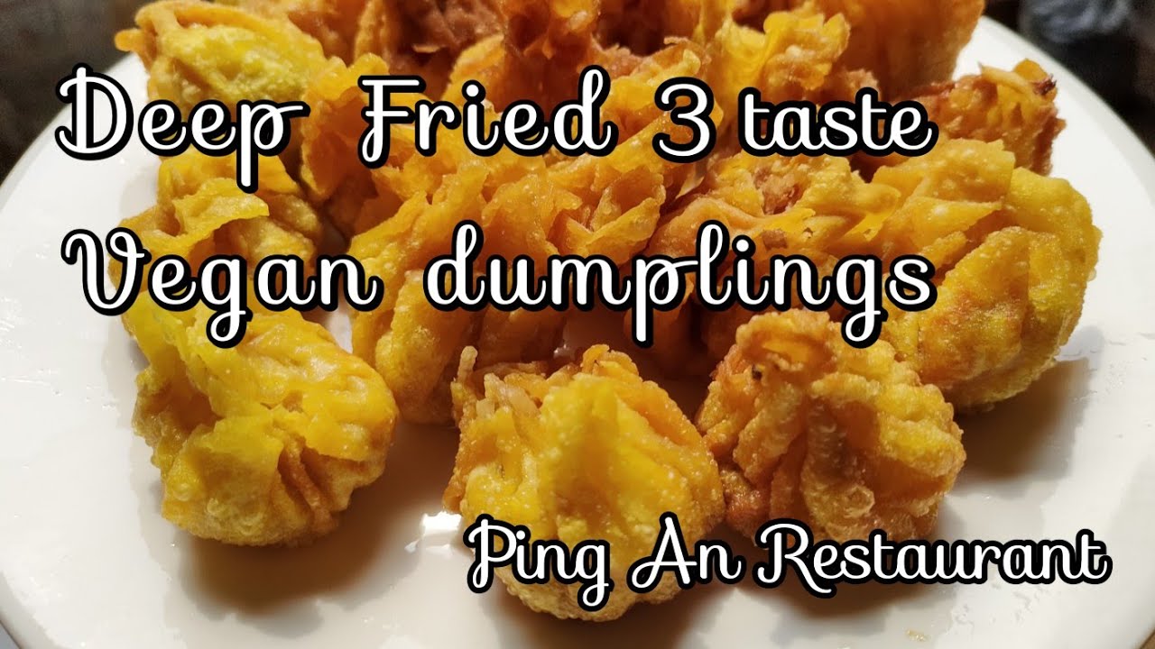 Deep Fried Vegan Dumplings 3 taste Vegetarian foodPing An Restaurant