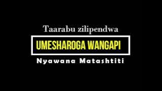 Umesharoga Wangapi ~ Nyawana Matashtiti