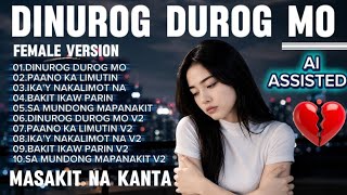 DINUROG DUROG MO (Female Version) | Nonstop Masakit na Kanta 2026 | Broken Heart Love Songs Playlist