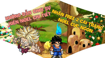 Ngọc Rồng Online - Hướng Dẫn Chơi Sự Kiện Noel 2023 Cực Kì Chi Tiết Và Cực Kì Ngon