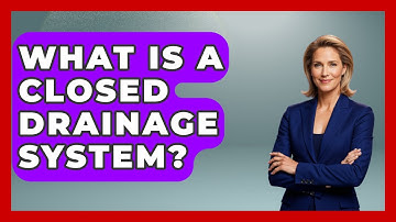 What Is A Closed Drainage System? - Civil Engineering Explained