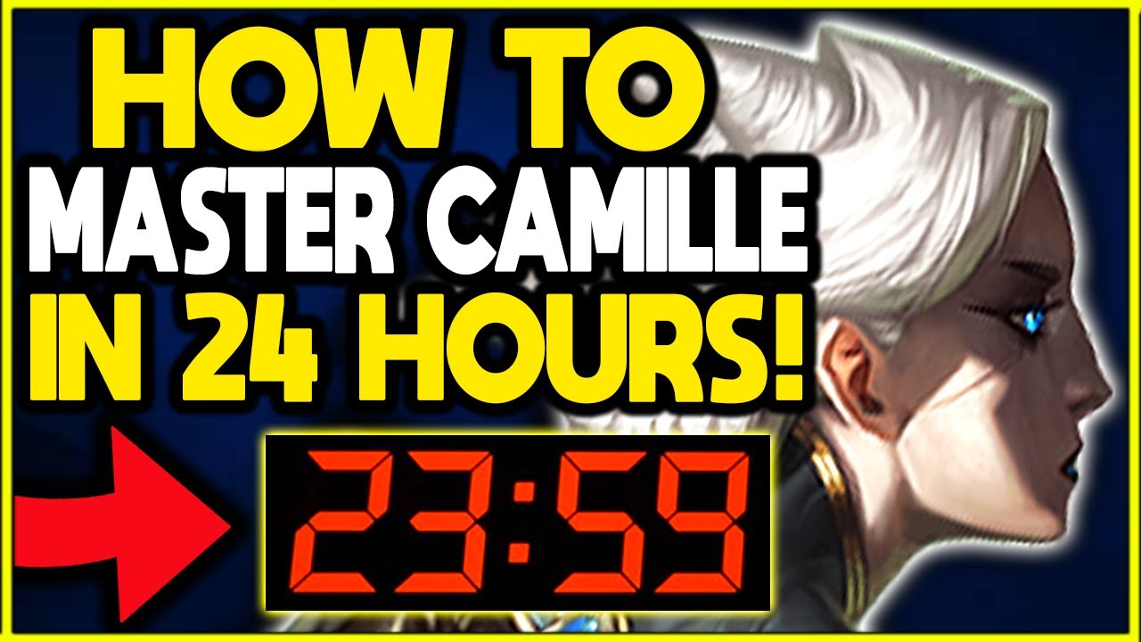 How To MASTER CAMILLE in JUST 24 HOURS! Season 10 CAMILLE Guide YouTube