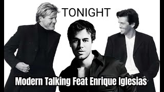 Modern Talking And Enrique Iglesias  - Tonight Brother Louie (Mashup)