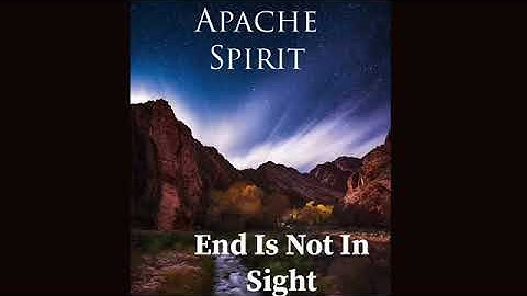 Apache Spirit - “End Is Not In Sight”