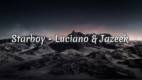 Luciano & Jazeek - Starboy (lyrics)