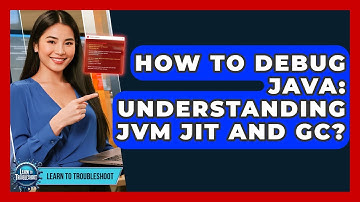 How To Debug Java: Understanding JVM JIT And GC? - Learn To Troubleshoot