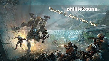 Titanfall 2 | Pre "Alpha Tech Test"