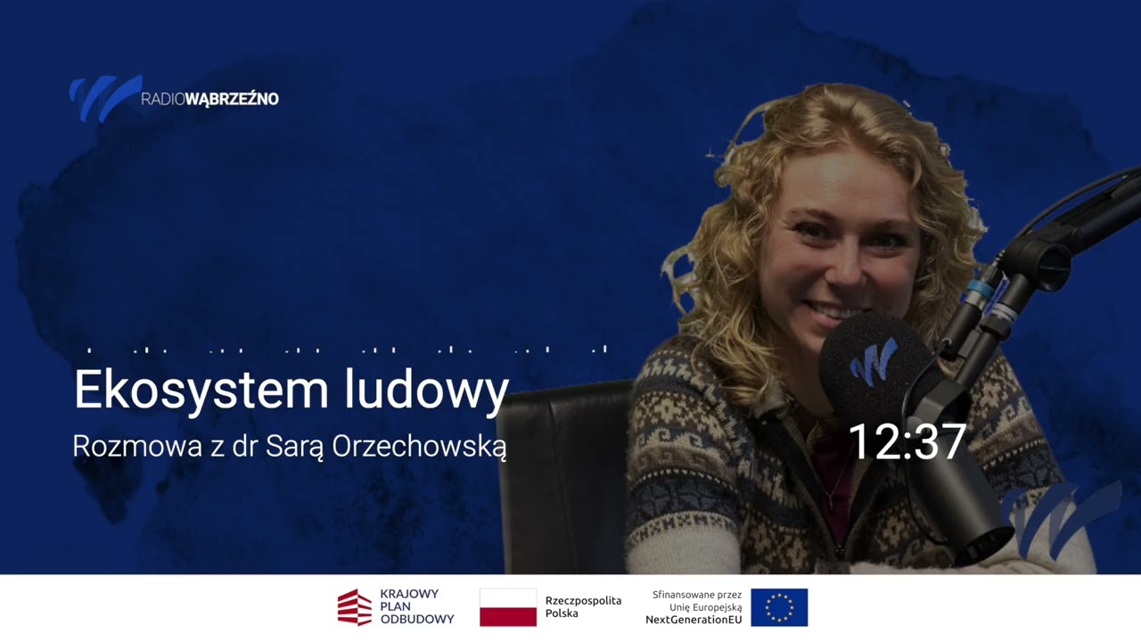 Ekosystem ludowy   dr Sara Orzechowska | PODCAST Radio Wąbrzeźno