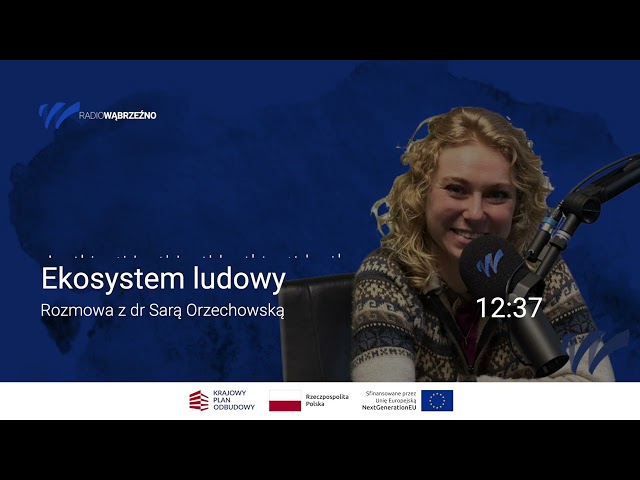 Ekosystem ludowy   dr Sara Orzechowska | PODCAST Radio Wąbrzeźno
