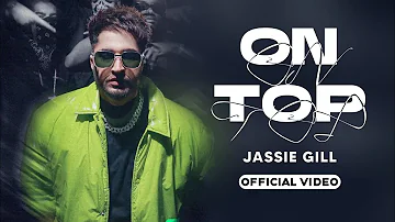 On Top - Jassie Gill (Official HD Video) Jassi Gill | Munawar | Gill Skill | New Punjabi Song 2023