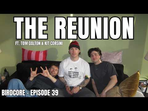 E39 - The Reunion ft. Tom Dalton & Kit Corsini