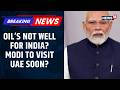 OPEC EXIT | PM Modi To Make Quick UAE Stopover En Route Europe In May | Oil Supply | News18