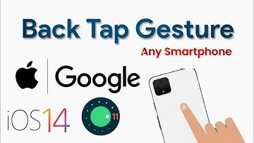 Apple iOS 14 Android 11 Back Tap Gesture Features any Android Phone