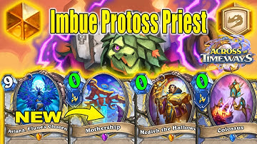 NEW Imbue Protoss Priest Deck Is So Good To Craft After Nerfs At Across the Timeways | Hearthstone
