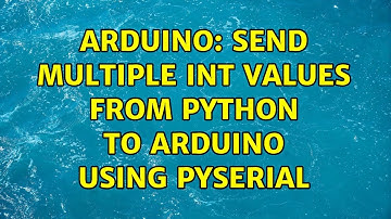 Arduino: Send multiple int values from Python to Arduino using pySerial (2 Solutions!!)