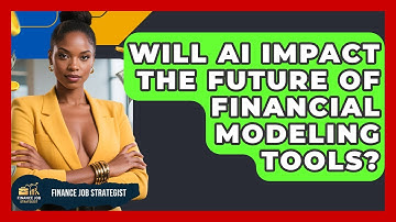Will AI Impact the Future of Financial Modeling Tools? - Finance Job Strategist