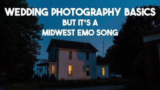 Wedding Photography Basics But It&#39;s a Midwest Emo Song