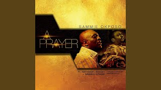 Video thumbnail of "Sammie Okposo - A Prayer"