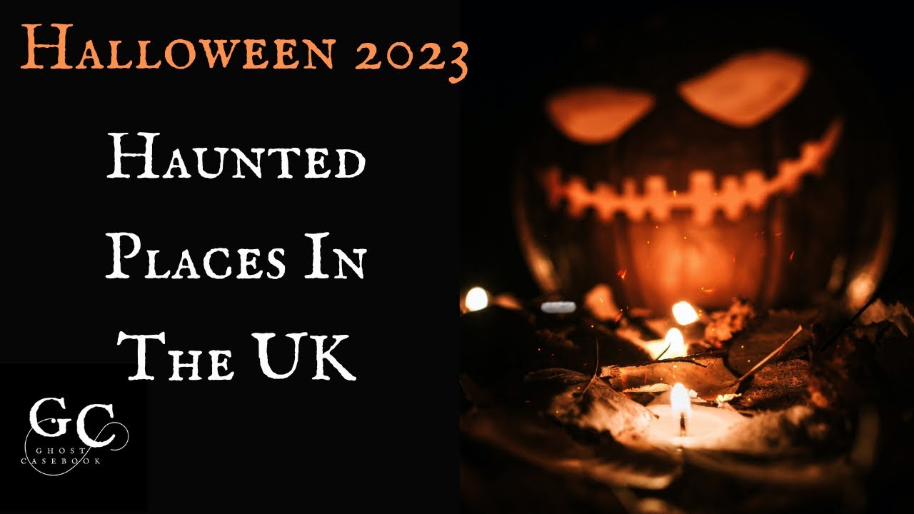 Halloween Special 2023 Haunted Places in the UK East Sussex, Scotland