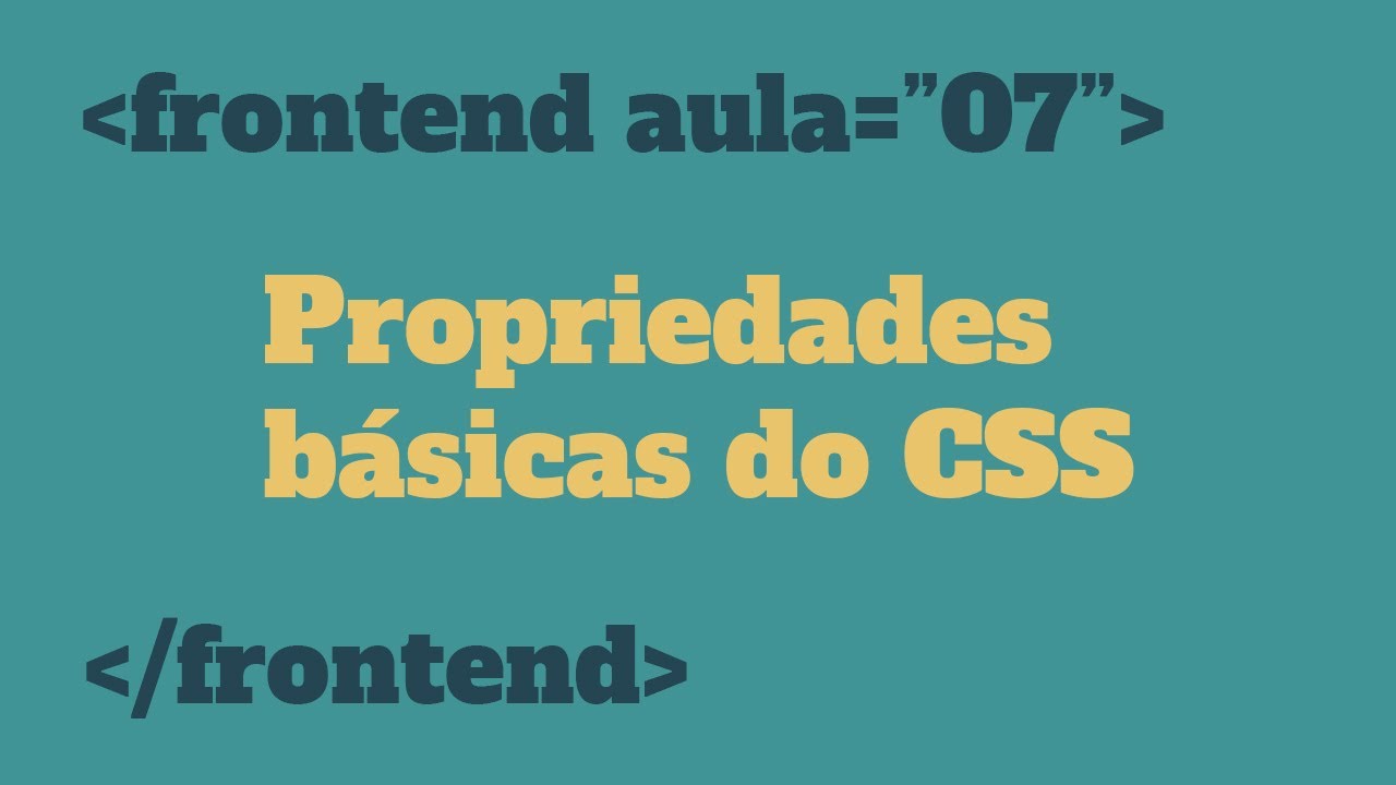 Front-end - Aula 07 - Propriedades básicas do CSS - YouTube