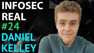 InfoSec Real #24 - Daniel Kelley
