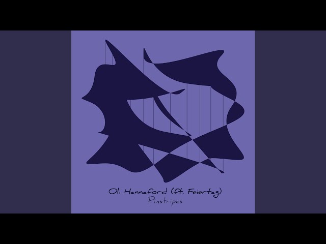 Oli Hannaford - Pinstripes feat Feiertag